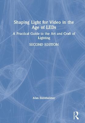 Shaping Light for Video in the Age of LEDs - Alan Steinheimer