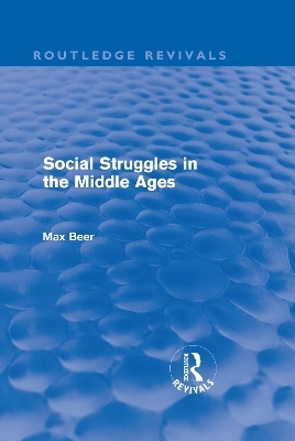 Social Struggles in the Middle Ages (Routledge Revivals) - Max Beer