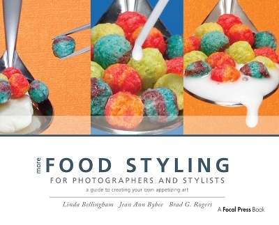 More Food Styling for Photographers & Stylists - Linda Bellingham, Jean Ann Bybee, Brad G. Rogers