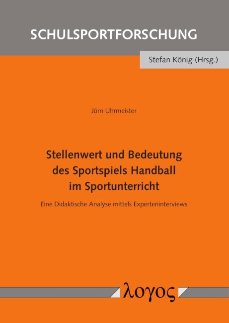 Stellenwert und Bedeutung des Sportspiels Handball im Sportunterricht - Jörn Uhrmeister