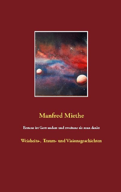 Erstens ist Gott anders und zweitens als man denkt - Manfred Miethe