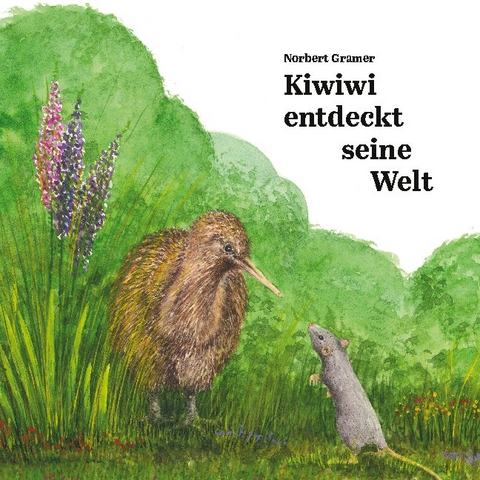 Kiwiwi entdeckt seine Welt - Norbert Gramer