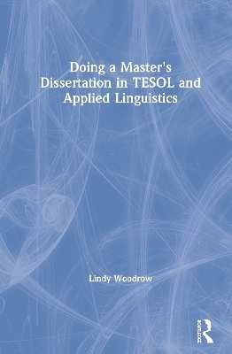 Doing a Master's Dissertation in TESOL and Applied Linguistics - Lindy Woodrow