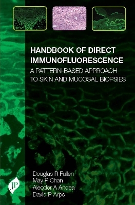 Handbook of Direct Immunofluorescence - Douglas Fullen, May P Chan, Aleodor A Andea, David P Arps