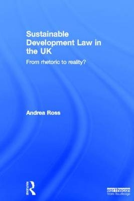 Sustainable Development Law in the UK -  Andrea Ross