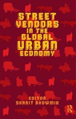 Street Vendors in the Global Urban Economy -  Sharit Bhowmik