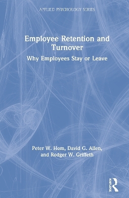 Employee Retention and Turnover - Peter W. Hom, David G. Allen, Rodger W. Griffeth