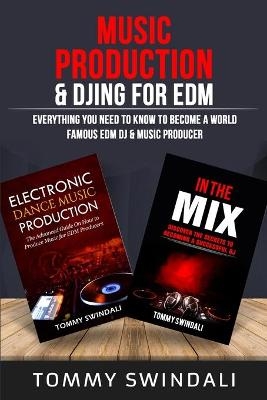 Music Production & DJing for EDM - Tommy Swindali