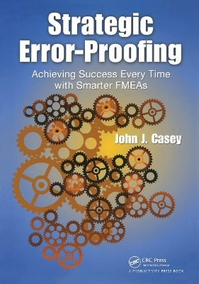 Strategic Error-Proofing - John J. Casey