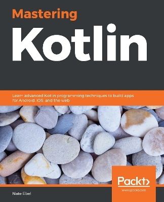 Mastering Kotlin - Nate Ebel