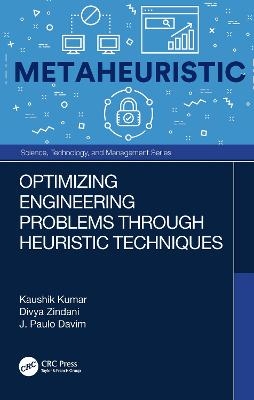 Optimizing Engineering Problems through Heuristic Techniques - Kaushik Kumar, Divya Zindani, J. Paulo Davim