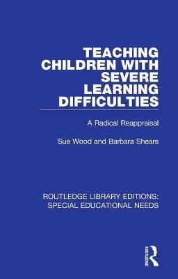 Teaching Children with Severe Learning Difficulties - Sue Wood, Barbara Shears