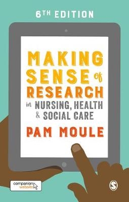 Making Sense of Research in Nursing, Health and Social Care - Pam Moule