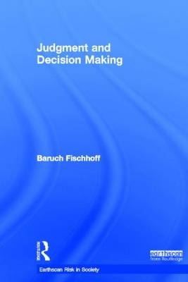 Judgment and Decision Making - USA) Fischhoff Baruch (Carnegie Mellon University