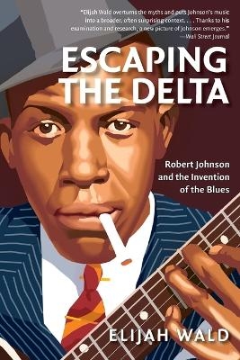 Escaping the Delta - Elijah Wald