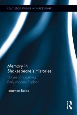 Memory in Shakespeare's Histories -  Jonathan Baldo