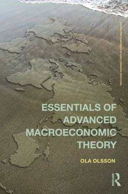 Essentials of Advanced Macroeconomic Theory -  Ola Olsson