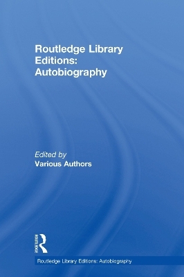 Routledge Library Editions: Autobiography - 