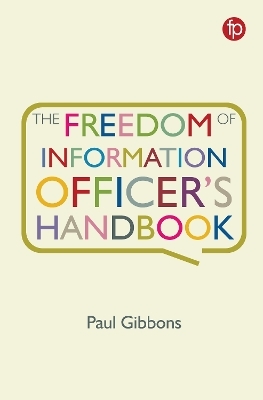 The Freedom of Information Officer's Handbook - Paul Gibbons