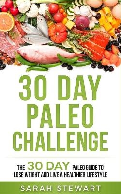 30 Day Paleo Challenge - Sarah Stewart