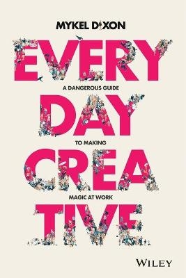 Everyday Creative - Mykel Dixon