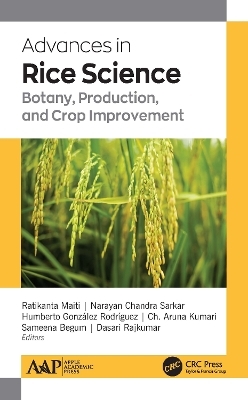 Advances in Rice Science - PhD Maiti  Ratikanta, PhD González Rodríguez  Humberto, PhD Kumari  Ch. Aruna, PhD Chandra Sarkar  Narayan, Sameena Begum