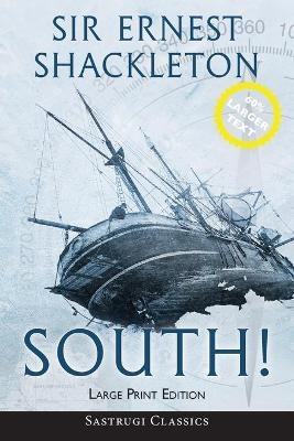 South! (Annotated) LARGE PRINT - Ernest Shackleton