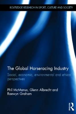 The Global Horseracing Industry -  Glenn Albrecht, Australia) Graham Raewyn (The University of Sydney, Australia) McManus Phil (The University of Sydney