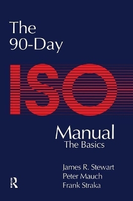 The 90-Day ISO 9000 Manual - Peter Mauch, James Stewart, Frank Straka