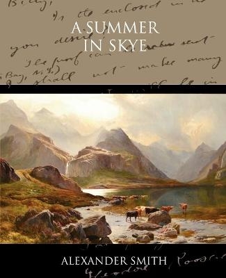 A Summer in Skye - Alexander Captain Smith