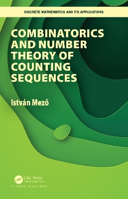 Combinatorics and Number Theory of Counting Sequences - Istvan Mezo