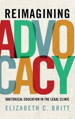 Reimagining Advocacy - Elizabeth C. Britt