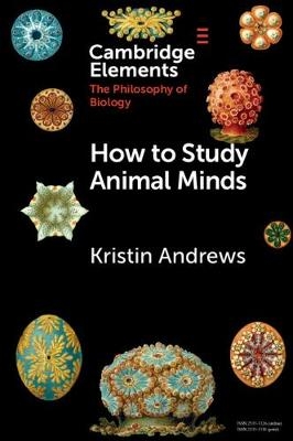 How to Study Animal Minds - Kristin Andrews