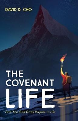 The Covenant Life - David D Cho