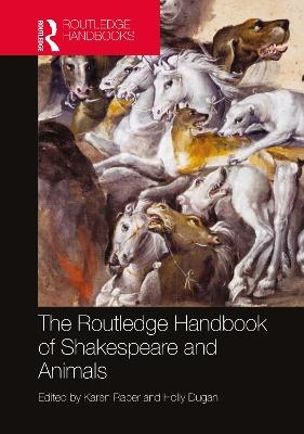 The Routledge Handbook of Shakespeare and Animals - 