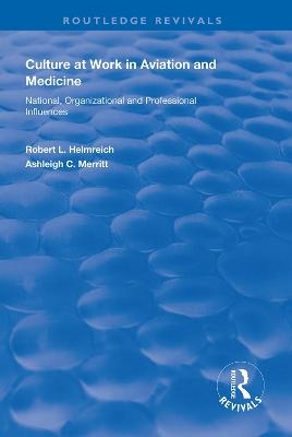 Culture at Work in Aviation and Medicine - Robert L. Helmreich, Ashleigh C. Merritt