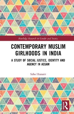 Contemporary Muslim Girlhoods in India - Saba Hussain