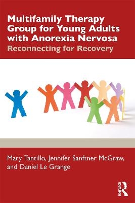 Multifamily Therapy Group for Young Adults with Anorexia Nervosa - Mary Tantillo, Jennifer L. Sanftner McGraw, Daniel Le Grange