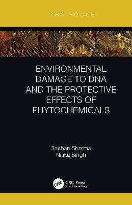 Environmental Damage to DNA and the Protective Effects of Phytochemicals - Bechan Sharma, Nitika Singh