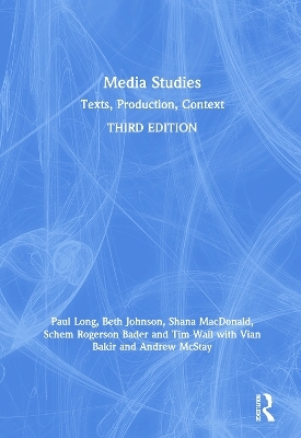 Media Studies - Paul Long, Beth Johnson, Shana MacDonald, Schem Rogerson Bader, Tim Wall