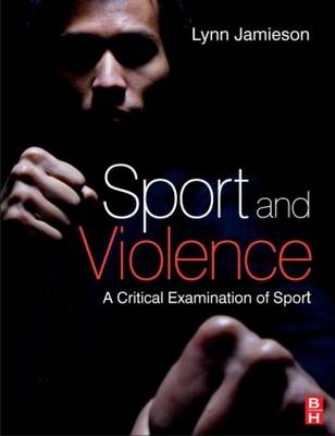 Sport and Violence -  Lynn M Jamieson,  Thomas Orr