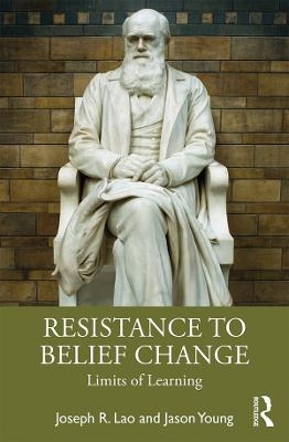 Resistance to Belief Change - Joseph Lao, Jason Young