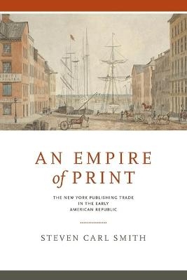 An Empire of Print - Steven Carl Smith