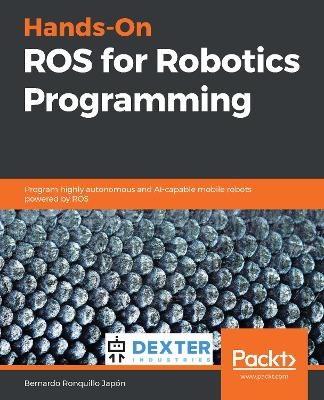 Hands-On ROS for Robotics Programming - Bernardo Ronquillo Japón