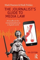 The Journalist's Guide to Media Law - Pearson, Mark; Polden, Mark