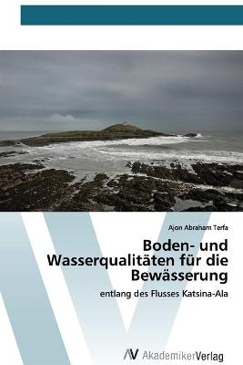 Boden- und Wasserqualitäten für die Bewässerung - Ajon Abraham Terfa