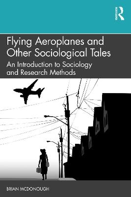 Flying Aeroplanes and Other Sociological Tales - Brian McDonough