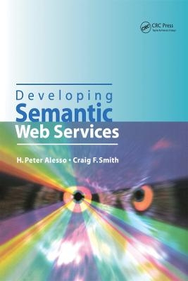 Developing Semantic Web Services - H.Peter Alesso, Craig F. Smith