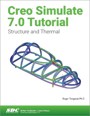 Creo Simulate 7.0 Tutorial - Roger Toogood