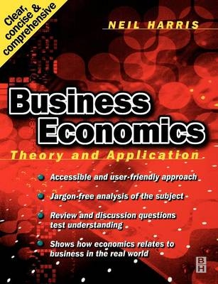 Business Economics: Theory and Application -  Neil Harris